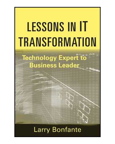 Lessons in IT Transformation: Technology Expert to Business Leader