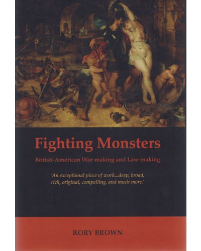 Fighting Monsters: British-American War-making and Law-making 