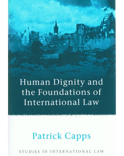 Human Dignity and the Foundations of International Law 