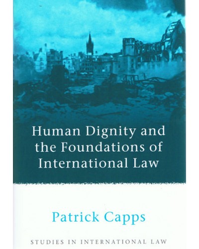 Human Dignity and the Foundations of International Law 