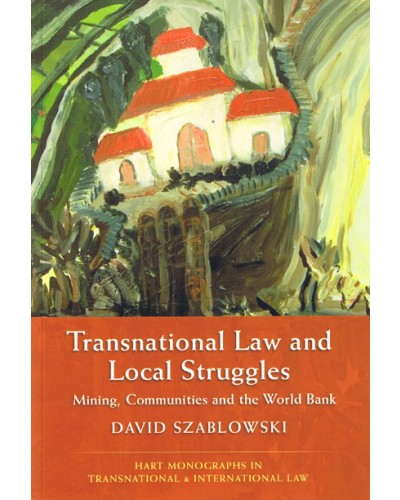 Transnational Law and Local Struggles: Mining, Communities and the World Bank 
