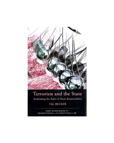 Terrorism and the State: Rethinking the Rules of State Responsibility 