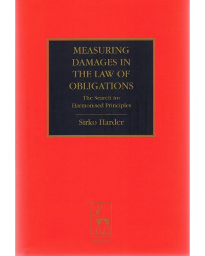 Measuring Damages in the Law of Obligations: The Search for Harmonised Principles 