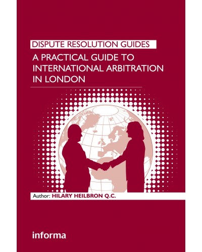 A Practical Guide to International Arbitration in London