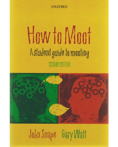 How to Moot: A Student Guide to Mooting 2nd Edition