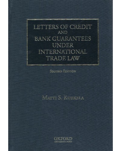 Letters of Credit and Bank Guarantees under International Trade Law 2nd ed 