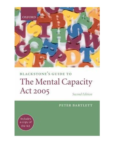 Blackstone's Guide to the Mental Capacity Act 2005 2nd Edition