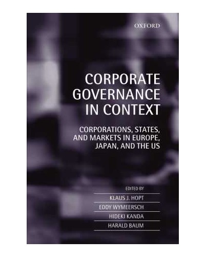 Corporate Governance in Context: Corporations, States, and Markets in Europe, Japan, and the U.S. 