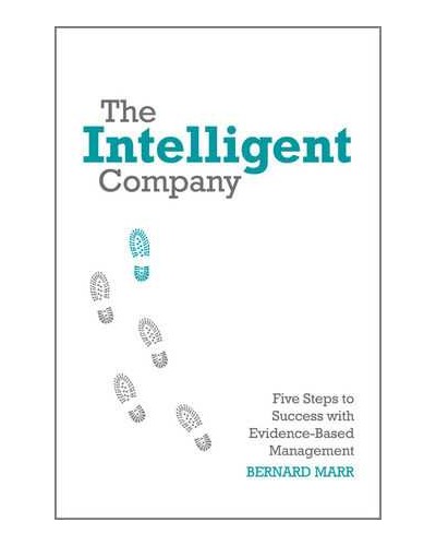 The Intelligent Company: Five Steps to Success with Evidence-Based Management