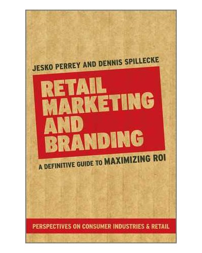 Retail Marketing and Branding: A Definitive Guide to Maximizing ROI