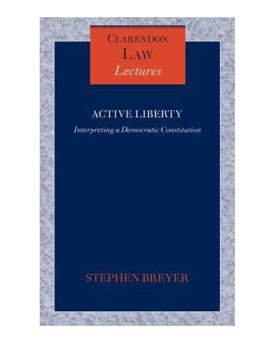 Active Liberty: Interpreting a Democratic Constitution 