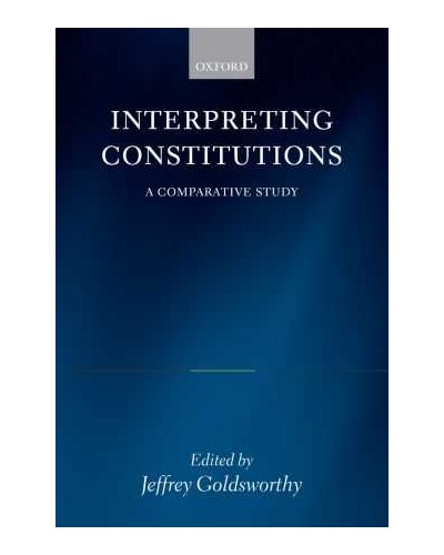 Interpreting Constitutions: A Comparative Study 
