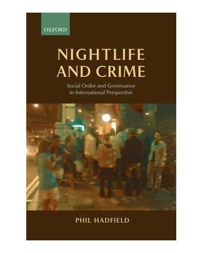Nightlife and Crime: Social Order and Governance in International Perspective 
