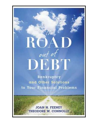 The Road Out of Debt: Bankruptcy and Other Solutions to Your Financial Problems
