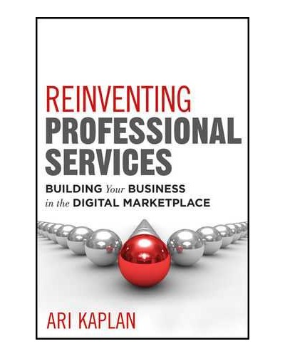 Reinventing Professional Services: Building Your Business in the Digital Marketplace