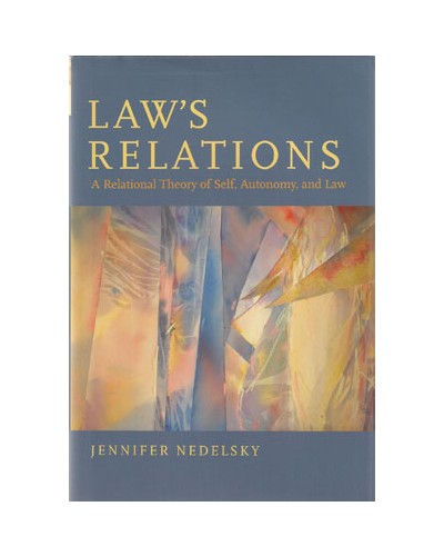 Law's Relations: A Relational Theory of Self, Autonomy, and Law 