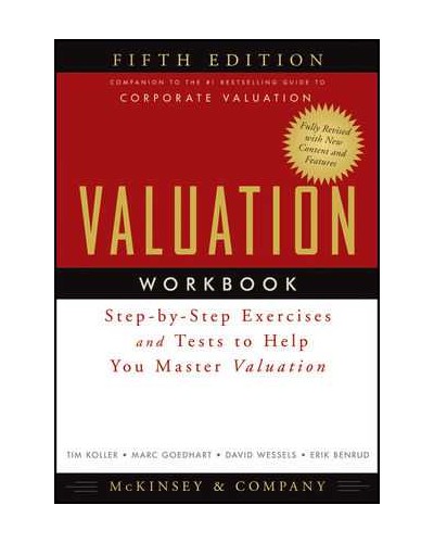 Valuation Workbook: Step-by-Step Exercises and Tests to Help You Master Valuation, 5th Edition