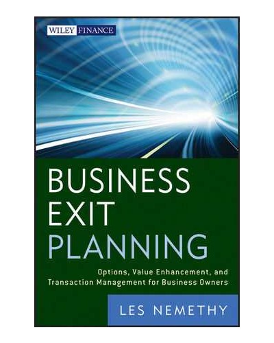 Business Exit Planning: Options, Value Enhancement, and Transaction Management for Business Owners