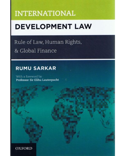 International Development Law: Rule of Law, Human Rights, and Global Finance       