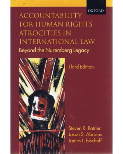 Accountability for Human Rights Atrocities in International Law 3rd Edition