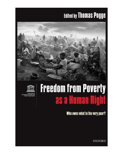 Freedom from Poverty as a Human Right: Who Owes What to the Very Poor 