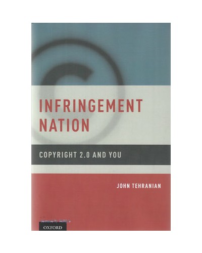 Infringement Nation: Copyright 2.0 and You  