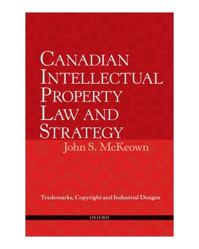 Canadian Intellectual Property Law and Strategy: Trademarks, Copyright and Industrial Designs 
