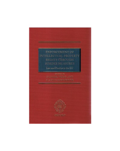 Enforcement of Intellectual Property Rights through Border Measures: Law and Practice in the EU 