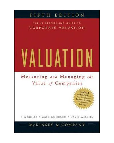 Valuation: Measuring and Managing the Value of Companies, 5th Edition