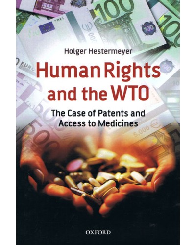 Human Rights and the WTO: The Case of Patents and Access to Medicines 