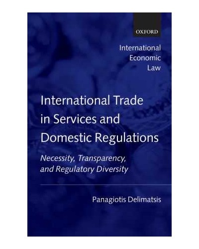 International Trade in Services and Domestic Regulations: Necessity, Transparency, and Regulatory Diversity 