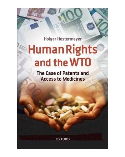 Human Rights and the WTO: The Case of Patents and Access to Medicines 