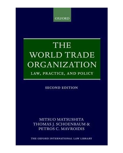The World Trade Organization: Law, Practice and Policy 2nd Edition