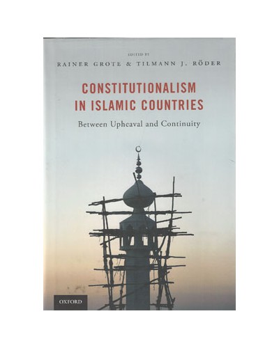 Constitutionalism in Islamic Countries: Between Upheaval and Continuity 