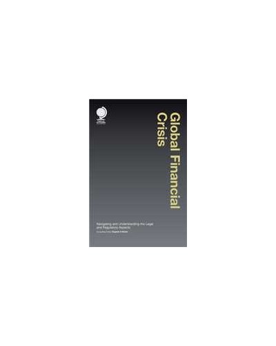 Global Financial Crisis: Navigating and Understanding the Legal and Regulatory Aspects