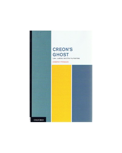 Creon's Ghost Law Justice and the Humanities 