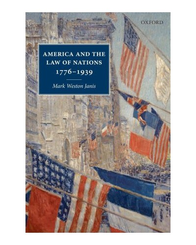 America and the Law of Nations 1776-1939  