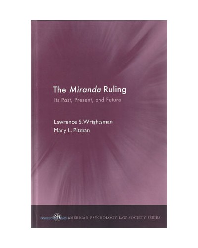 The Miranda Ruling: Its Past, Present, and Future 
