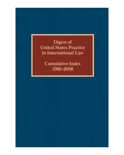 Digest of United States Practice in International Law, Cumulative Index 1989-2008  
