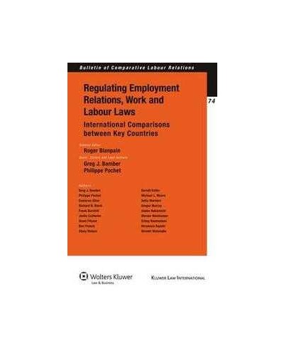Regulating Employment Relations, Work and Labour Laws. International Comparisons between Key Countries