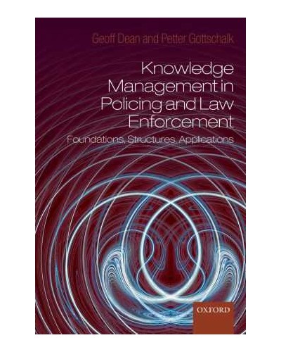 Knowledge Management in Policing and Law Enforcement: Foundations, Structures and Applications 