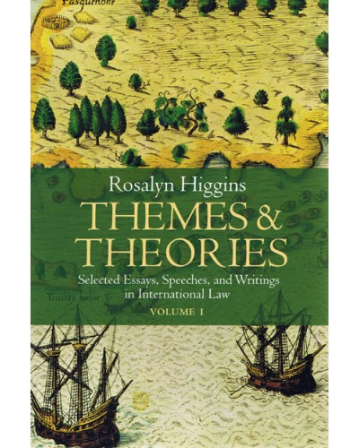 Theories and Themes: Selected Essays, Speeches and Writings in International Law