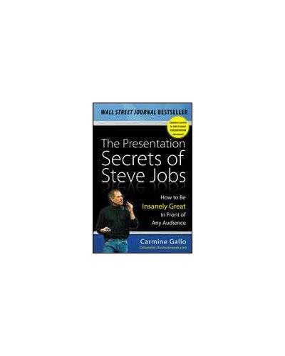 The Presentation Secrets of Steve Jobs: How to Be Insanely Great in Front of Any Audience