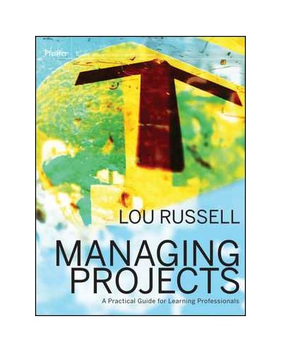 Managing Projects: A Practical Guide for Learning Professionals