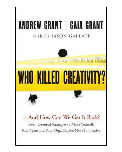Who Killed Creativity?: ...And How Do We Get It Back?