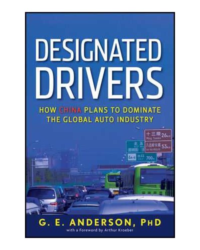Designated Drivers: How China Plans to Dominate the Global Auto Industry