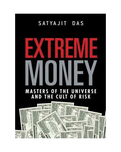 Extreme Money: The Masters of the Universe and the Cult of Risk