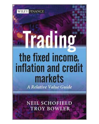 Trading the Fixed Income, Inflation and Credit Markets: A Relative Value Guide