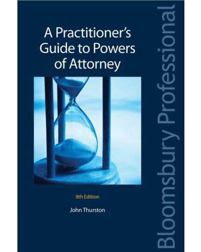 A Practitioner's Guide to Powers of Attorney, 8th edition