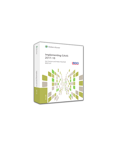 Implementing GAAS 2017-18: A Practical Guide to Auditing and Reporting